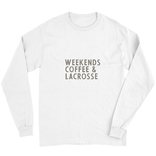 Sport Lacrosse weekends coffee and lacrosse Long Sleeves