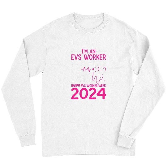 Im A EVS Worker And This Is My Week Happy nurses Week 2024 Long Sleeves