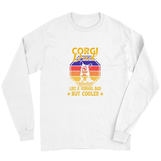 Corgi Pet Dad Like A Normal Dad But Cooler Funny Father Day 494 Long Sleeves
