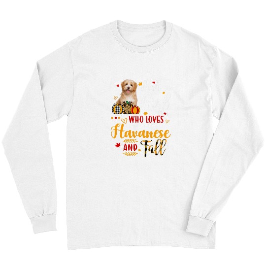 Havanese Pet Just A Girl Who Loves Havanese And Fall Autumn Pumpkin Spice Long Sleeves