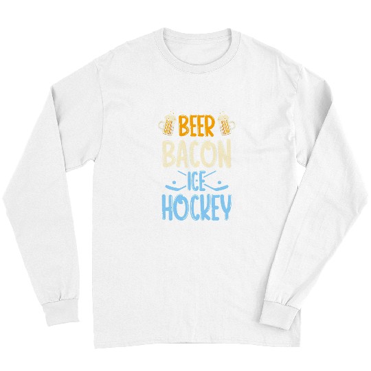 Sport Hockey Beer Bacon Ice Hockey Player Coachs Alcoholic Meat Lover Long Sleeves