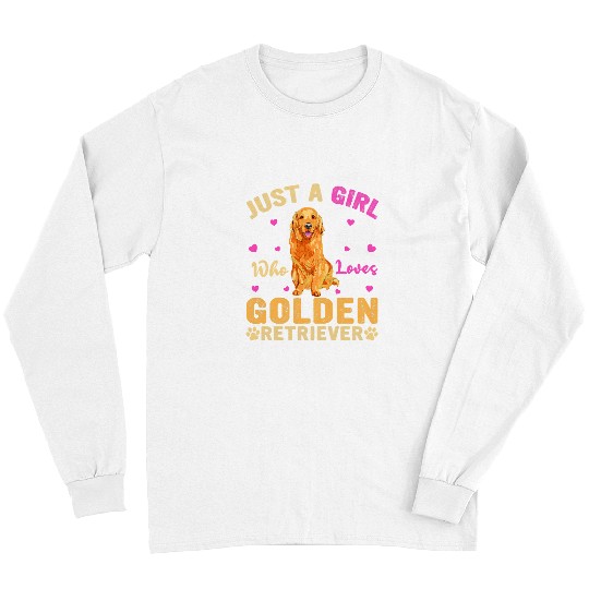Golden Retriever Pet Funny Goldie Just A Girl Who Loves Golden Retriever Dog Lover Owner 374 Long Sleeves