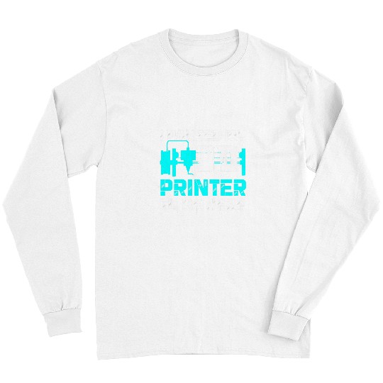 3D Printing Printer Designer 3D Printer Artist Long Sleeves