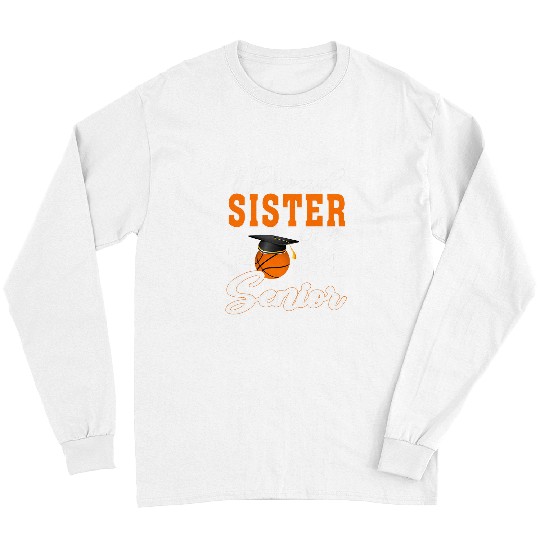 Sport Basketball Sister Of A 2024 Senior Basketball Graduation Long Sleeves