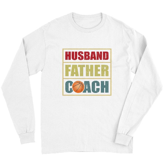 Sport Basketball Mens Funny Husband Father Basketball Coachs Fathers Day Long Sleeves
