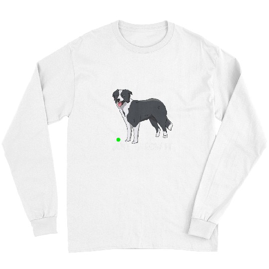 Border Collie Pet Just Throw it Funny Border Collie Dog Lover 2 Long Sleeves
