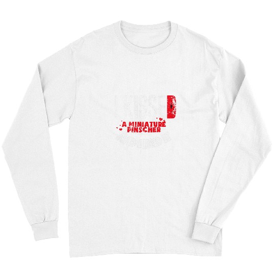 Miniature Pinscher Pet I Kissed A Miniature Pinscher And Liked It Long Sleeves