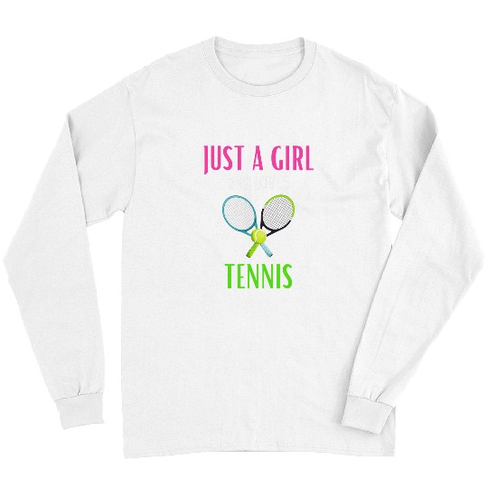 Sport Tennis Just A Girl Who Loves Tennis Funny Long Sleeves