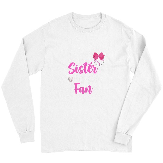 Sport Baseball Little Sister Biggest Fan Baseball Season For Girl Siblings Long Sleeves