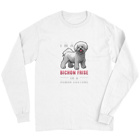 Bichon Pet Frise Im A Bichon Frise In A Human Costume Bichon Frise Long Sleeves