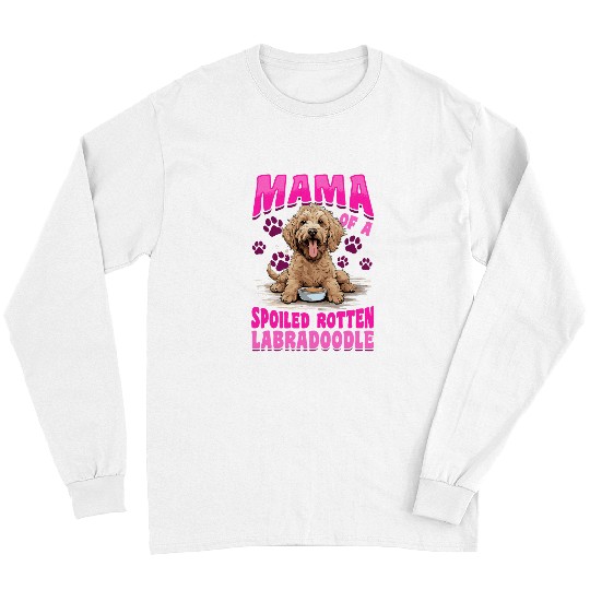Labradoodle Pet Dog Breed Pet Mama of a Spoiled Rotten Long Sleeves