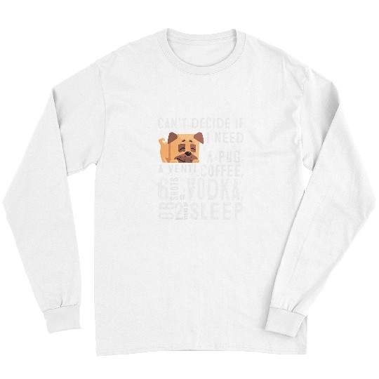 Pug Pet Coffee Vodka Sleep Funny Pugs Dog Lover Long Sleeves
