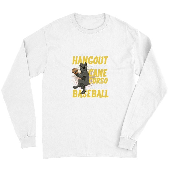 Sport Baseball I Just Want To Hangout With My Cane Corso And Play Long Sleeves