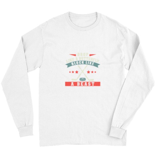 Sport Hockey Drop Like A Butterfly Block Like A Beast 8 Long Sleeves