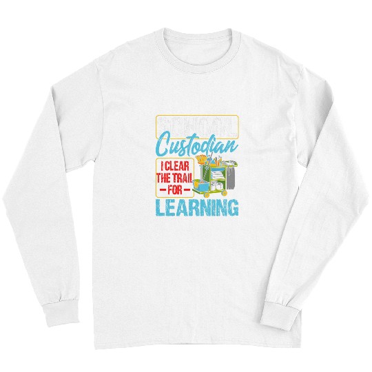 School Custodian Clear Trail Learning 2Janitor Appreciation 21 Long Sleeves