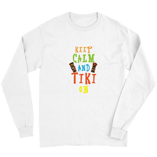 Keep Calm And Tiki On Hawaiian Luau Party Tiki Bar Long Sleeves