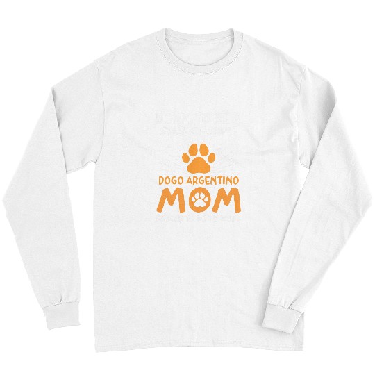 Dogo Argentino Pet Born To Be A Dogo Argentino Mom Funny Argentine Mastiff Long Sleeves