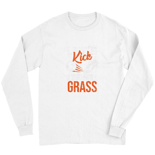 Sport Soccer Lets Kick Some Grass Funny Soccer Player Coachs Graphic Long Sleeves