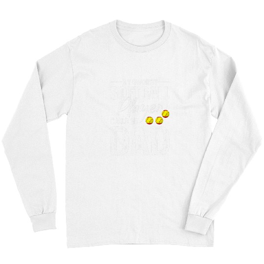 Sport Softball Mens My Favorite Softball Player Calls Me Dad Softball Dad Long Sleeves
