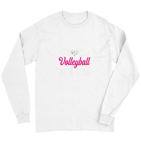 Sport Volleyball Funny Proud Volleyball Big Sister Sport Lover Mothers Day Long Sleeves