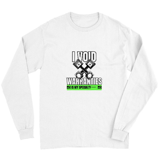 I Void Warranties Is My Specialty Engineer Mechanic Car Guy Long Sleeves