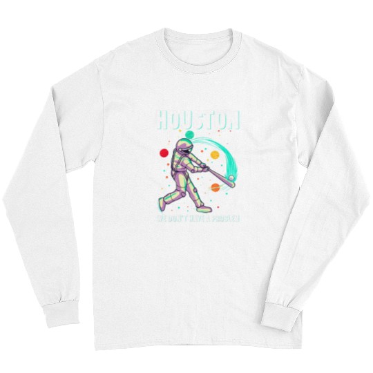 Sport Baseball Houston We Dont Have A Problem Baseball Batter Gear Long Sleeves