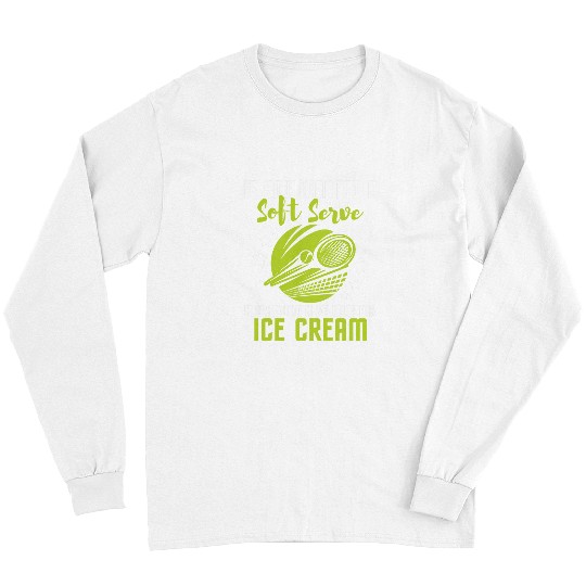 Sport Tennis You Should Have Gone for Ice Cream Long Sleeves