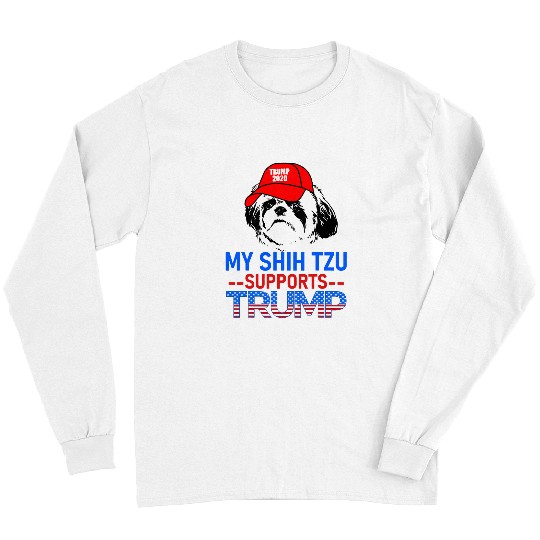 Shih Tzu Pet My Shih Tzu Supports Trump ReElection Trump Dog Long Sleeves