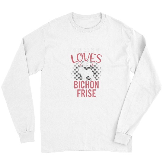 Bichon Pet Frise This Girl Loves Her Bichon Frise Long Sleeves