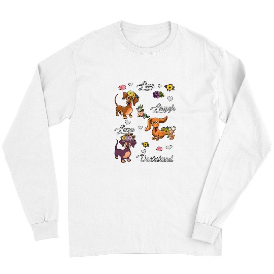 Dachshund Pet Live Laugh Love Long Sleeves