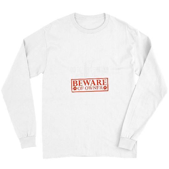 Dogo Argentino Pet Dog is Friendly Beware of Dog Owner Dog Gifts Long Sleeves