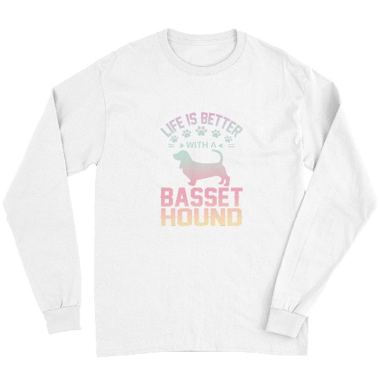 Basset Hound Pet Funny Dog lover gift idea life is better with Basset Hound 2 Long Sleeves