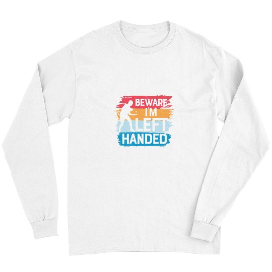 Sport Ping Pong Beware Im Left Handed Ping Pong Player Long Sleeves