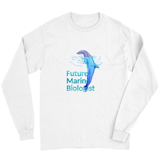 Love for Marine Life Future Marine Biologist Long Sleeves
