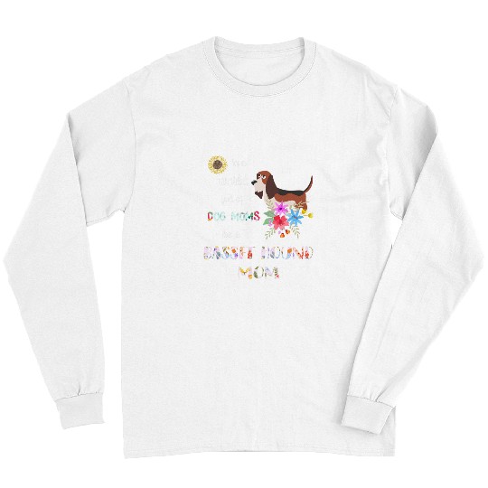 Basset Hound Pet Funny Be A Basset Hound Puppy Dog Mom Mother Long Sleeves