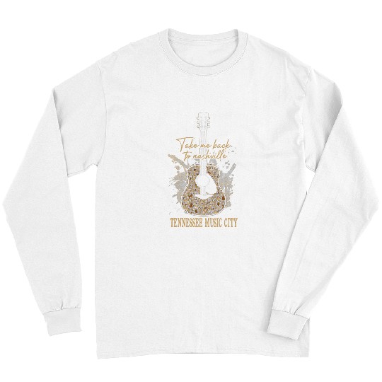 Funny Guitar Take Me To Nashville Guitar Tennessees Music City Long Sleeves