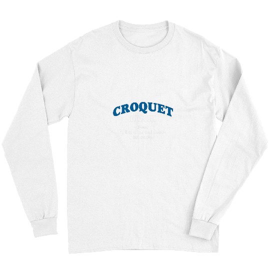 Sport Croquet Coachs Definition Funny Mallet Sport Humor 2 Long Sleeves