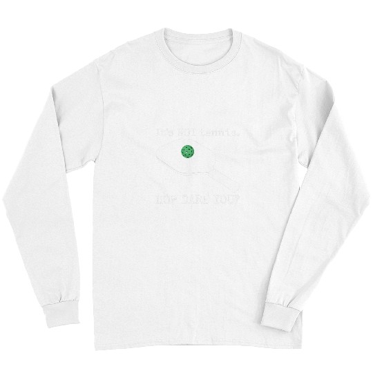 Sport Pickleball Its Not Tennis How Dare You 2Funny Pickleball Joke Pickle Long Sleeves