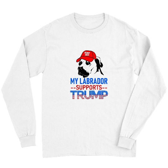 Labrador Pet My Labrador Supports Trump ReElection Trump Dog Long Sleeves