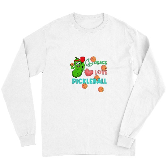 Sport Pickleball Peace Love Pickleball Dill Pickle Paddle Ball Pickler Player Long Sleeves