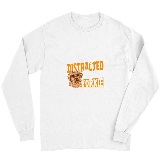 Easily Distracted By My Yorkie Yorkshire Terrier Dog Long Sleeves