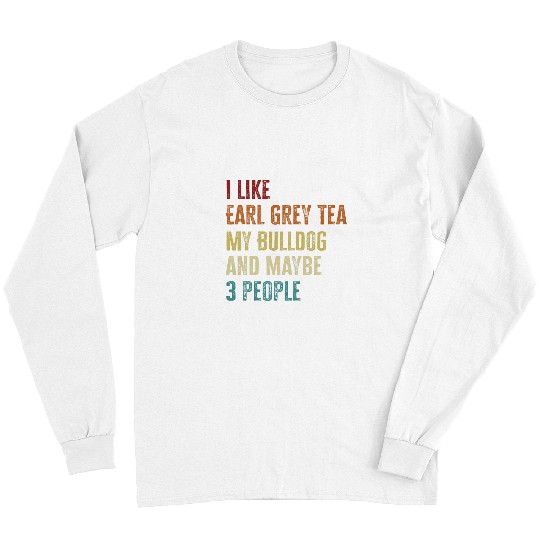 English Bulldog Pet Bulldog Dog Owner Earl Grey Tea Lovers Quote Vintage Long Sleeves