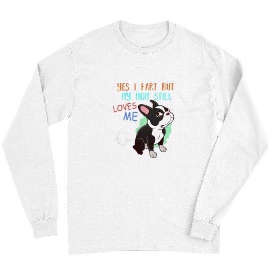 Boston Terrier Pet Funny Boston Terrier Who Farted 8 Long Sleeves