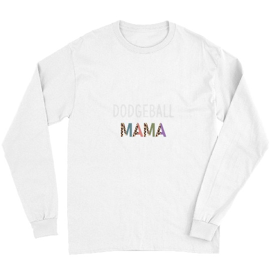 Sport Dodgeball Mama Dodgeball Women Gift Funny Dodgeball Mom Long Sleeves