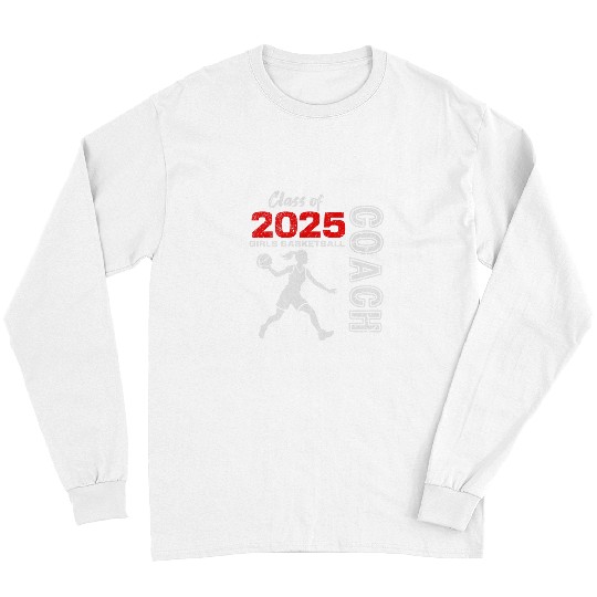 Sport Basketball Girls Basketball Coachs Class of 2025 Girl Graduation 2025 Long Sleeves