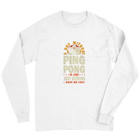 Sport Ping Pong Retro Vintage A Day Without Long Sleeves
