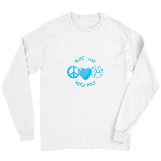Discover Sport Waterpolo Player Aquatic Sports Peace Love Long Sleeves