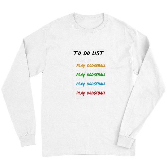 Sport Dodgeball To Do List for the Perfect Day Eat Sleep Long Sleeves
