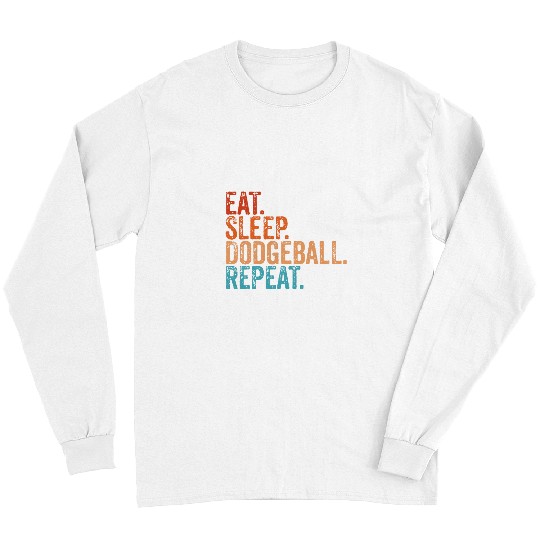 Sport Dodgeball Eat Sleep Dodgeball Repeat Funny Vintage Long Sleeves