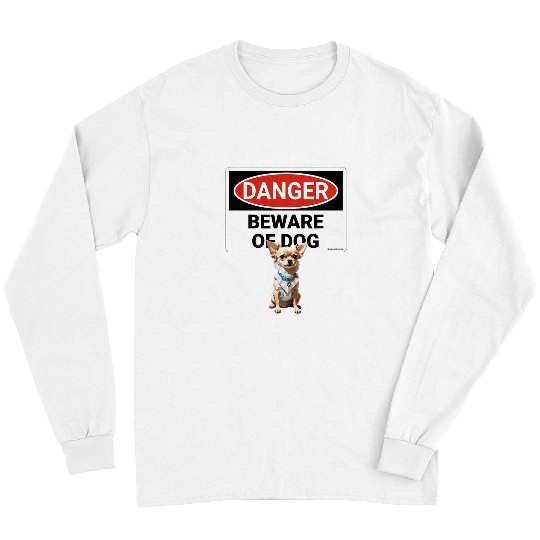 Chihuahua Pet Danger beware of dog Long Sleeves